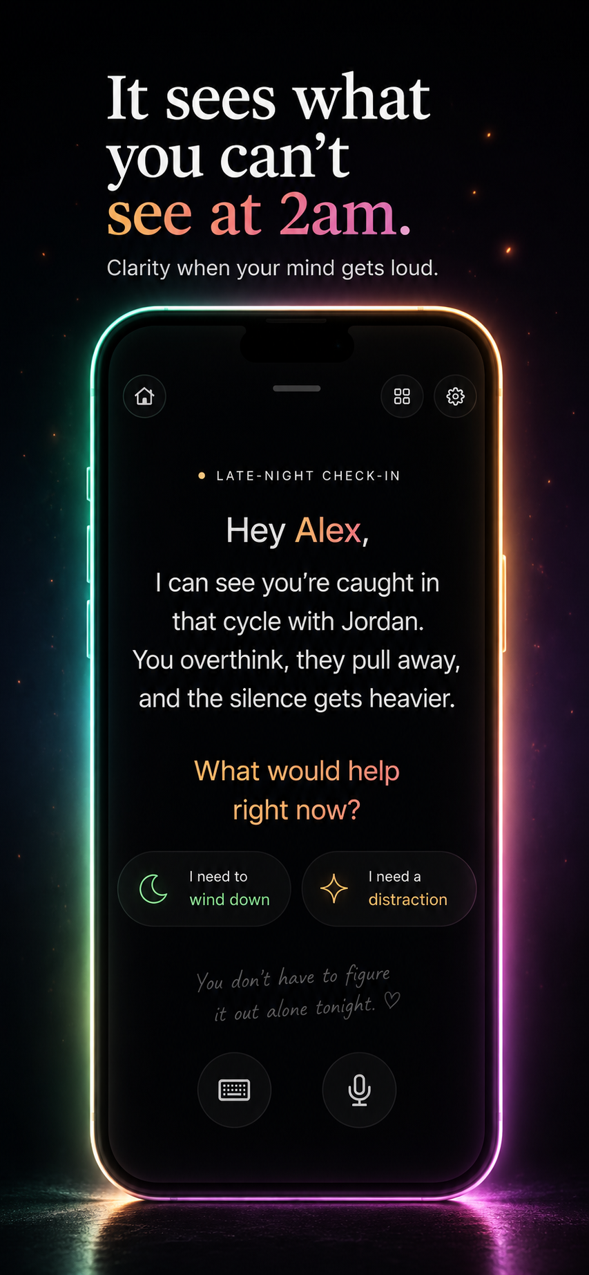 Anchor sees what you can't at 2am. A late-night check-in reads: "Hey Alex, I can see you're caught in that cycle with Jordan. You overthink, they pull away, and the silence gets heavier," with gentle options to wind down or find a distraction.