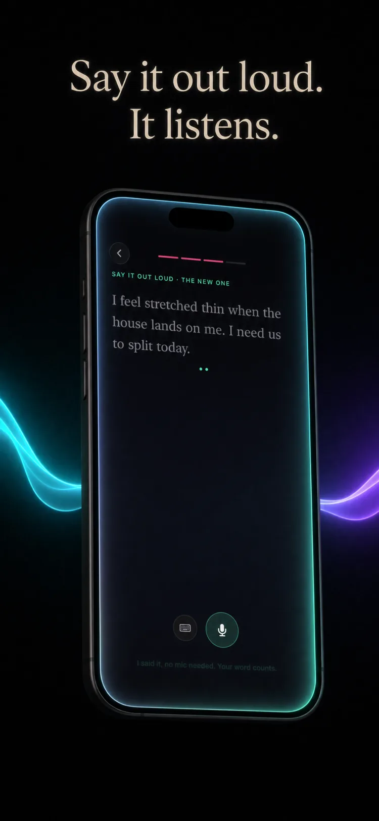 Say it out loud, and it listens. A practice screen shows the new sentence, "I feel stretched thin when the house lands on me, I need us to split today," with a microphone to say it and a keyboard if you would rather type.