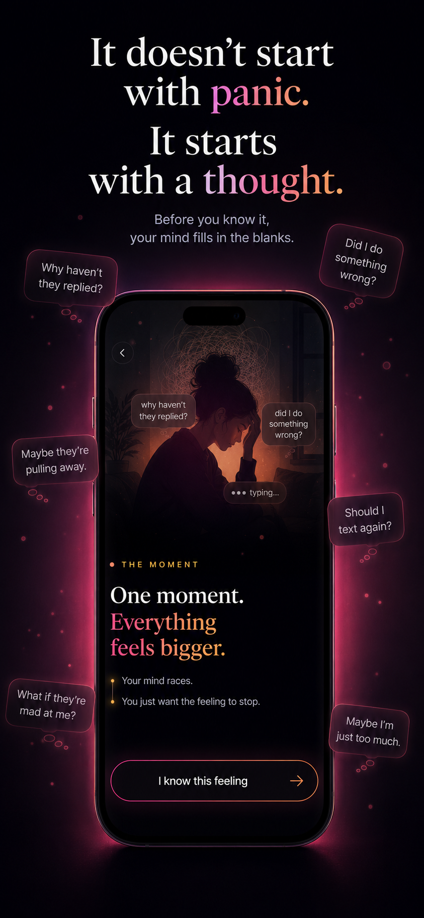 It doesn't start with panic. It starts with a thought. Racing worries like "why haven't they replied?" and "what if they're mad at me?" circle a phone as one small feeling grows.